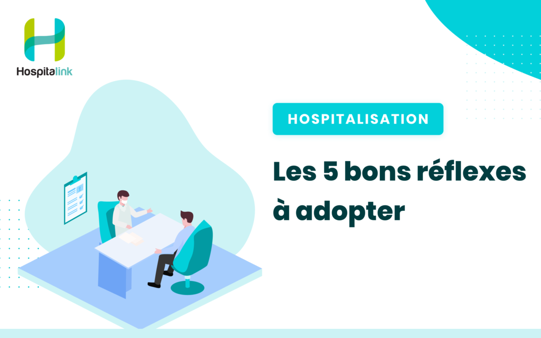 Hospitalisation : Les 5 bons réflexes à adopter